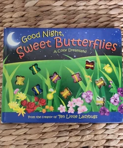 Good Night, Sweet Butterflies