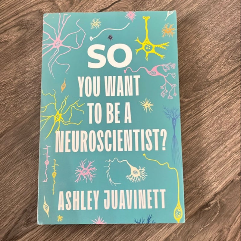 So You Want to Be a Neuroscientist?