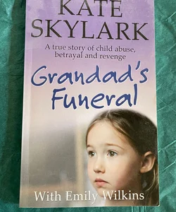 Grandad's Funeral: a Heartbreaking True Story of Child Abuse, Betrayal and Revenge