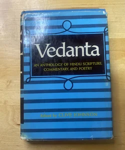 Vedanta an Anthology of Hindu Scripture, Commentary, and Poetry
