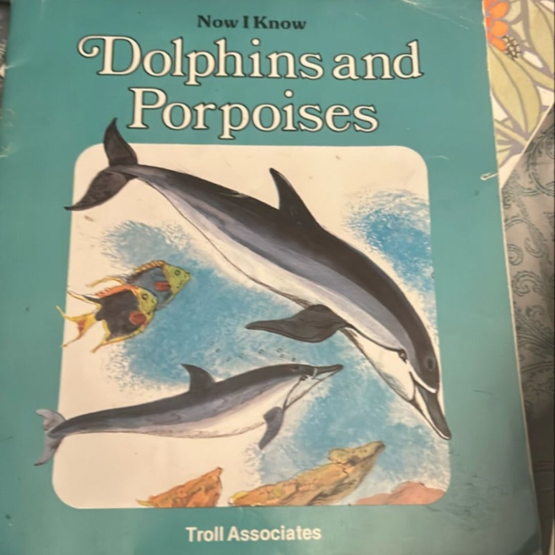 Now I know dolphins & porpoises