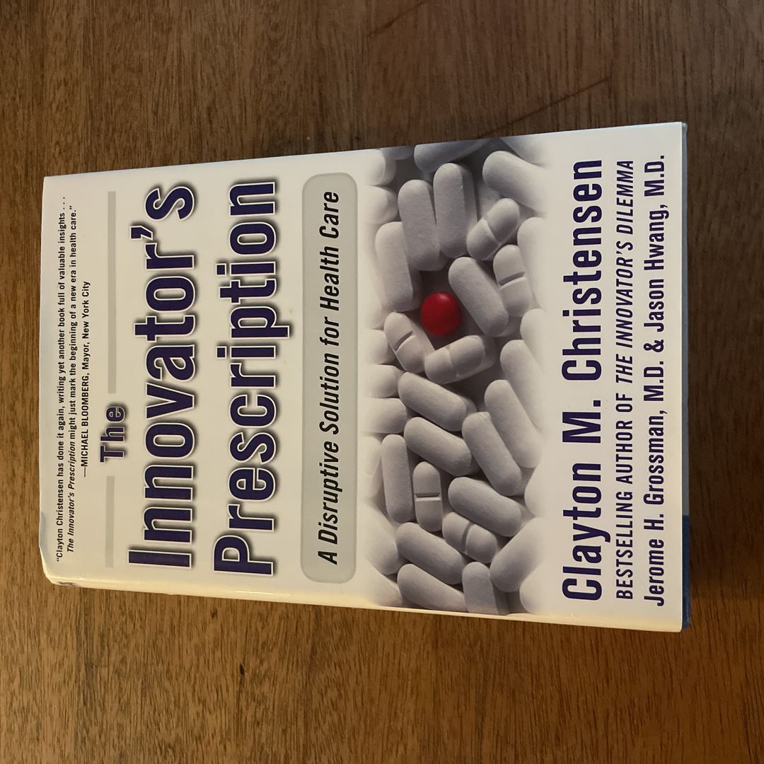The Innovator's Prescription: a Disruptive Solution for Health Care