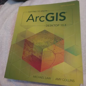 Getting to Know ArcGIS Desktop 10. 8