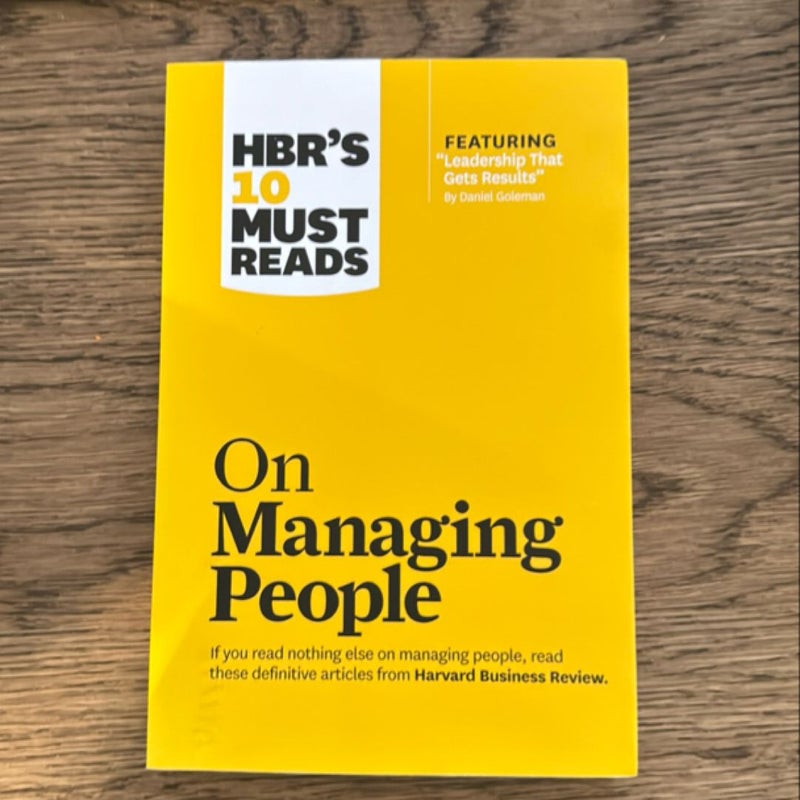 HBR's 10 Must Reads on Managing People (with Featured Article Leadership That Gets Results, by Daniel Goleman)