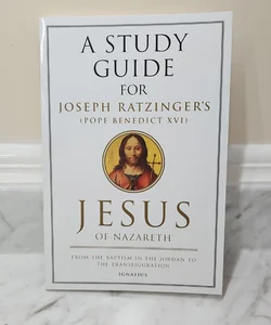 Jesus Of Nazareth By Pope Benedict XVI Study Guide 