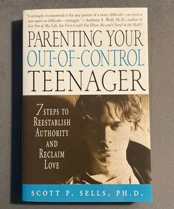 Parenting Your Out-Of-Control Teenager