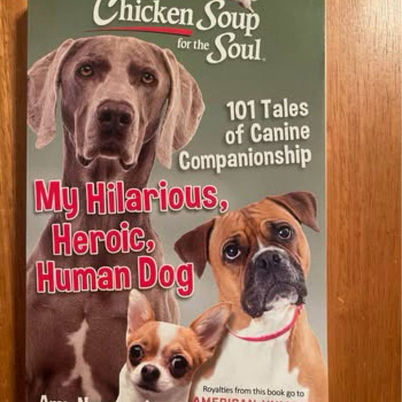 Chicken Soup for the Soul: My Hilarious, Heroic, Human Dog