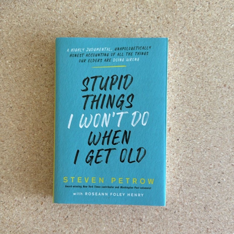 Stupid Things I Won't Do When I Get Old