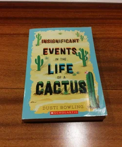 Insignificant Events in the Life of a Cactus 