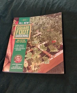 All New Square Foot Gardening, 3rd Edition, Fully Updated