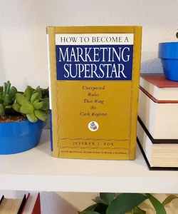 How to Become a Marketing Superstar