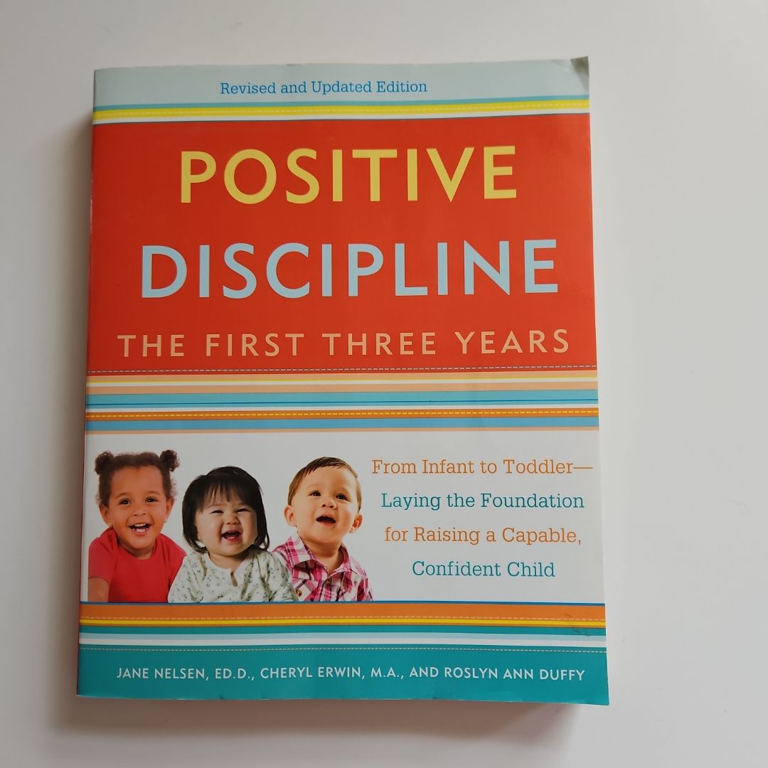 Positive Discipline: the First Three Years, Revised and Updated Edition