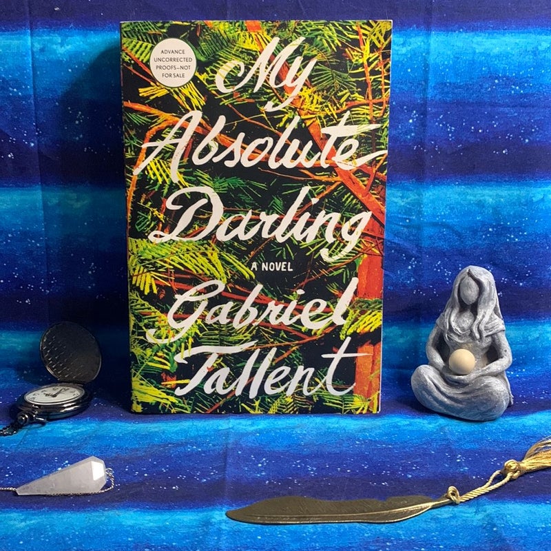 My Absolute Darling- ADVANCE UNCORRECTED PROOFS