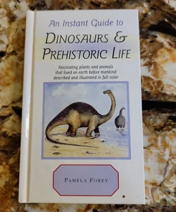 An Instant Guide to Dinosaurs and Prehistoric Life