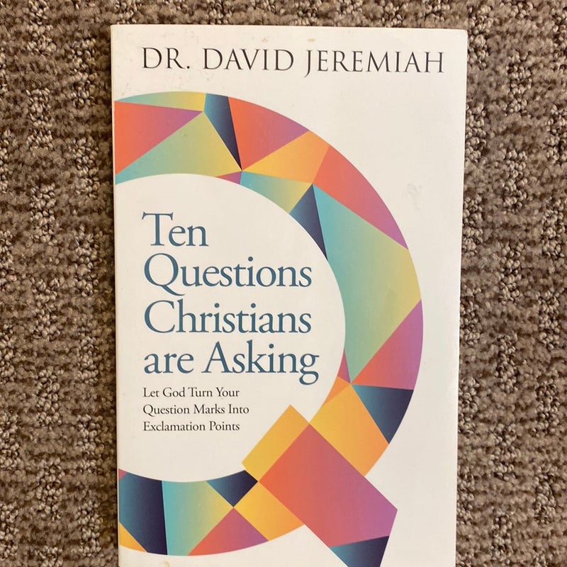 Ten Questions Christians are Asking 