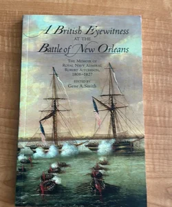 A British Eyewitness at the Battle of New Orleans