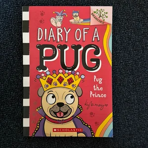 Pug the Prince: a Branches Book (Diary of a Pug #9)