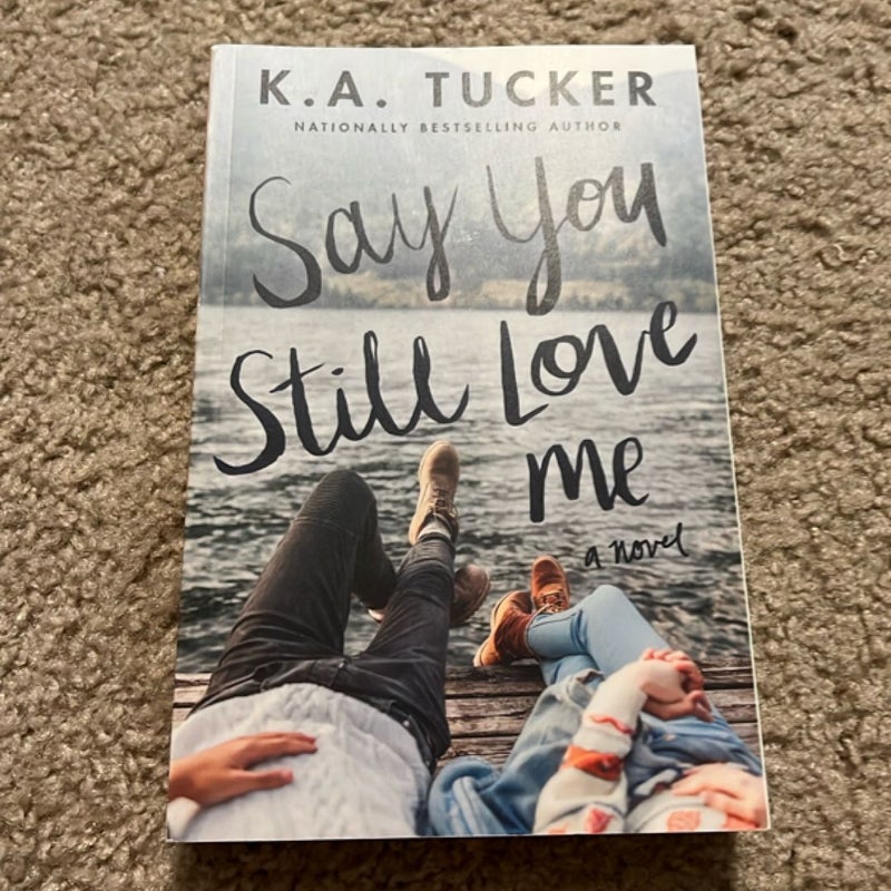 Say You Still Love Me