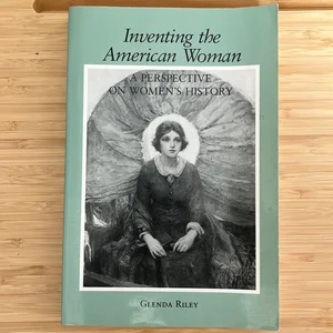 Inventing the American Woman