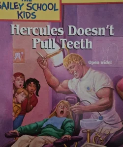 Hercules doesn't pull teeth