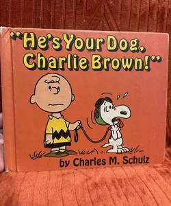 “ He’s your dog , Charlie Brown ! “