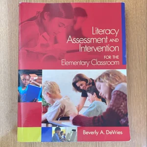 Literacy Assessment and Intervention for the Classroom Teacher