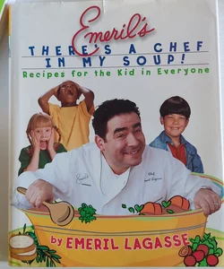 Emeril's There's a Chef in My Soup! (First Edition)