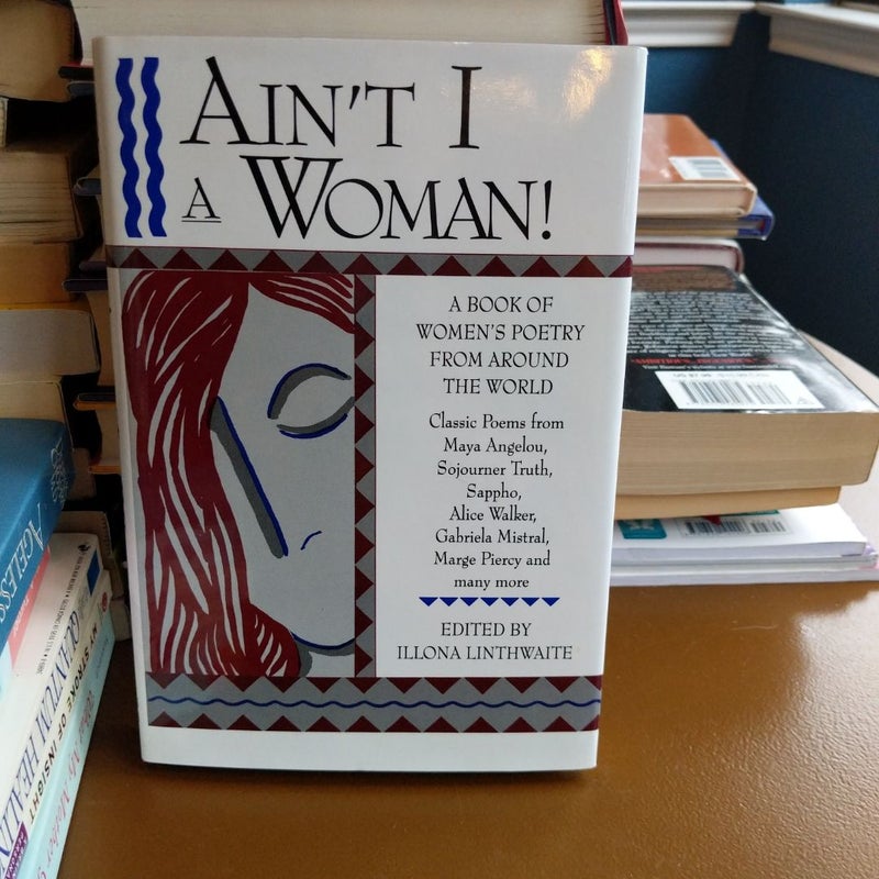 Ain't I a Woman! A Book of Women's Poetry from Around the World