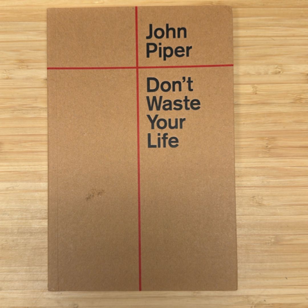 Don't Waste Your Life