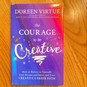 The Courage to Be Creative