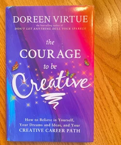 The Courage to Be Creative