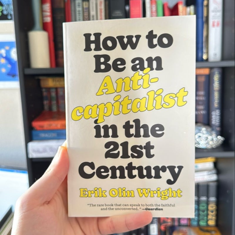 How to Be an Anticapitalist in the Twenty-First Century