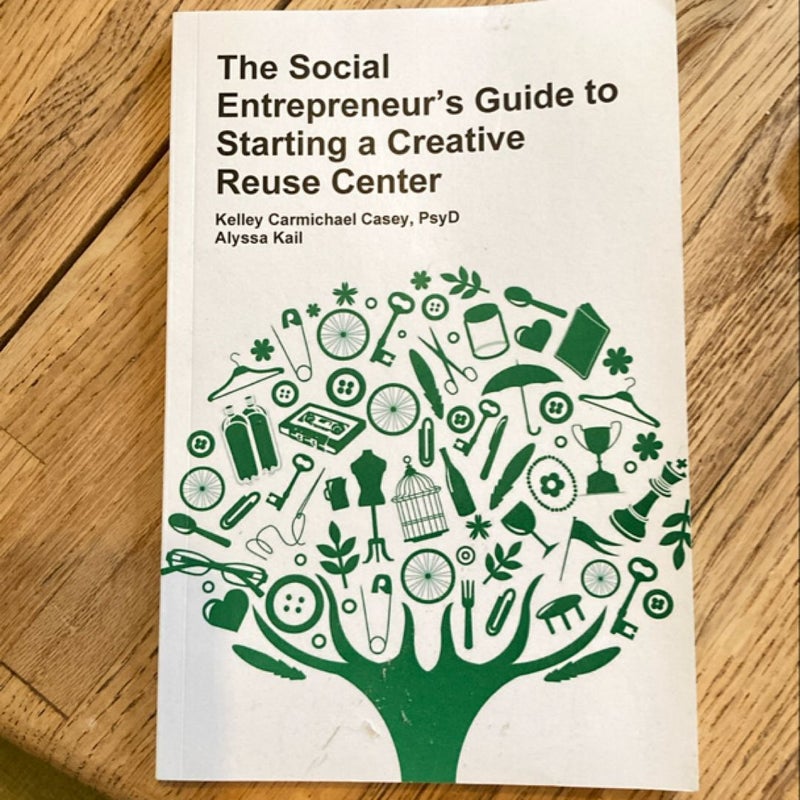 The Social Entrepreneur's Guide to Starting a Creative Reuse Center