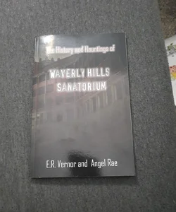 The History and Hauntings ofWaverly Hills Sanatorium