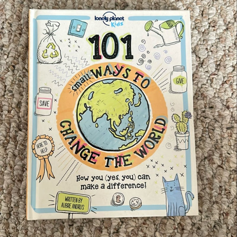 Lonely Planet Kids 101 Small Ways to Change the World