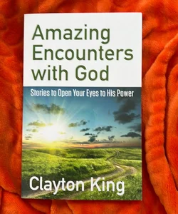 Amazing Encounters with God