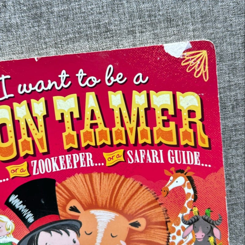 I Want to Be ... a Lion Tamer