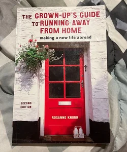 The Grown-Up's Guide to Running Away from Home, Second Edition