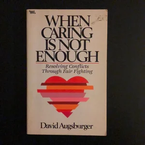 When Caring Is Not Enough