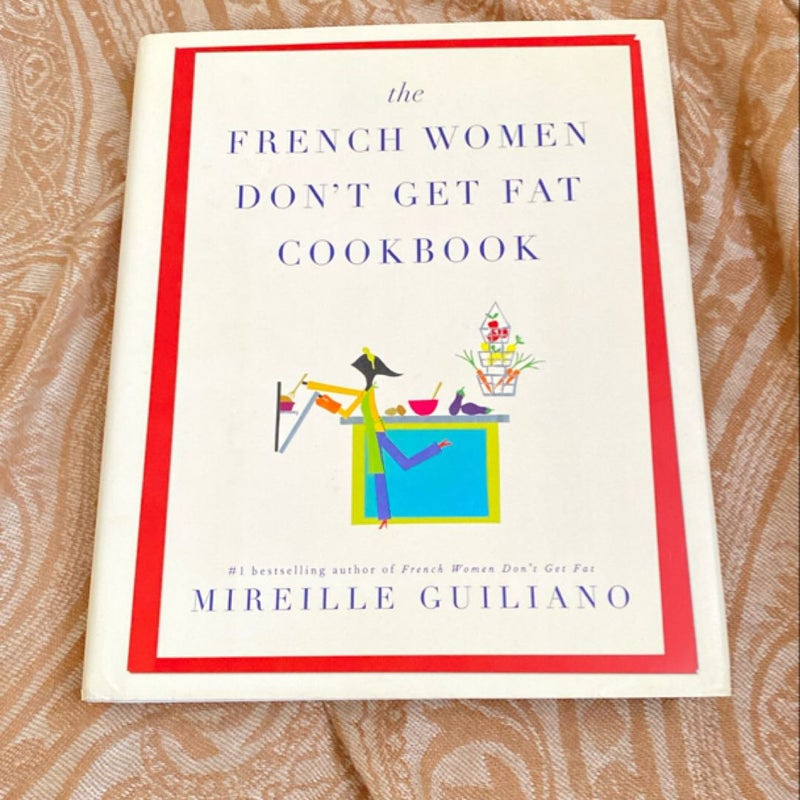 The French Women Don't Get Fat Cookbook