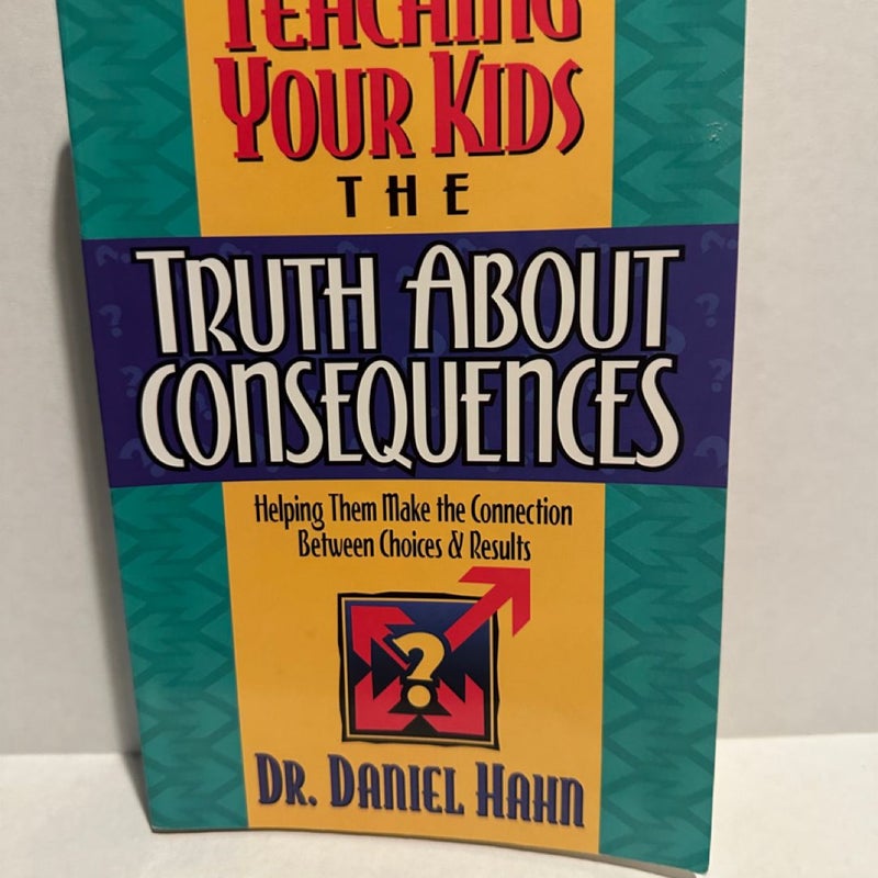 Teaching Your Kids the Truth about Consequences