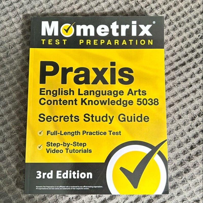 Praxis English Language Arts Content Knowledge 5038 Secrets Study Guide - Full-Length Practice Test, Step-By-Step Video Tutorials