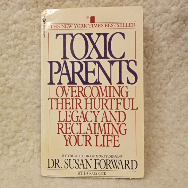 Toxic Parents. Overcome Their Hurtful Legacy and Reclaim Your Life 