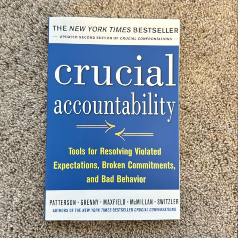 Crucial Accountability: Tools for Resolving Violated Expectations, Broken Commitments, and Bad Behavior, Second Edition ( Paperback)