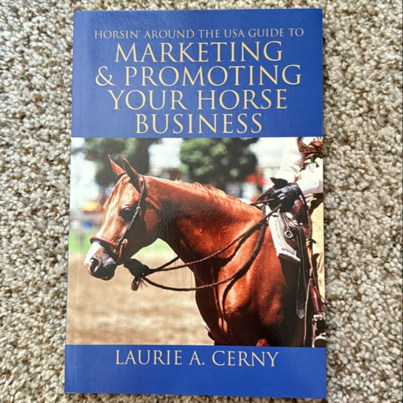 Horsin' Around the Usa Guide to Marketing and Promoting Your Horse Business