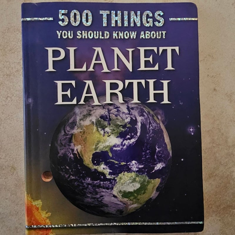 500 Things You Should Know About Planet Earth