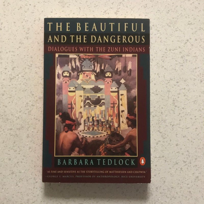 The Beautiful and the Dangerous : Dialogues with the Zuni Indians