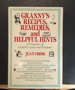 Granny's Recipes, Remedies and Helpful Hints