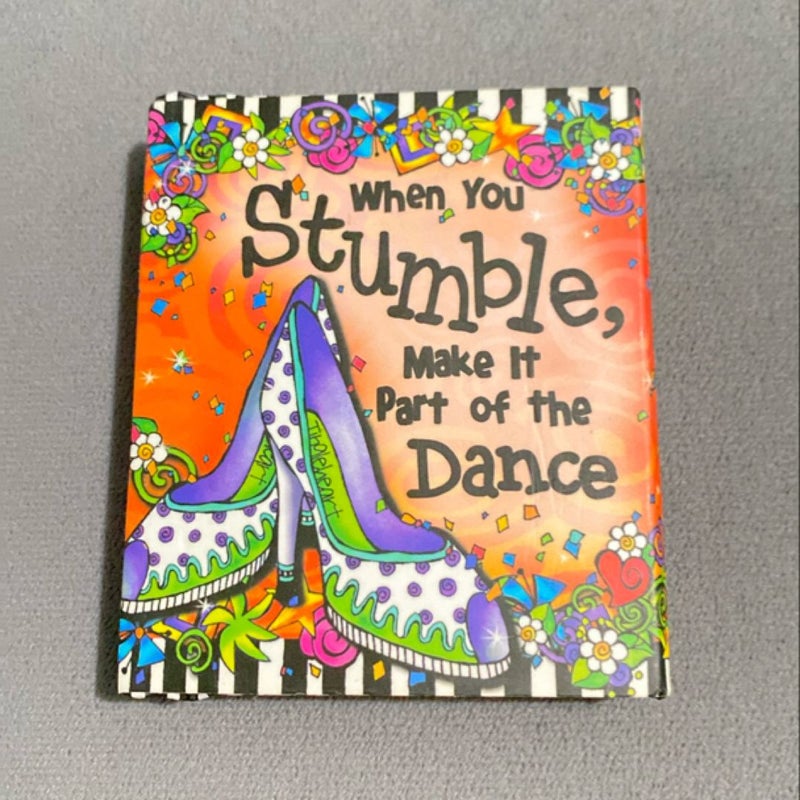 When You Stumble Make It Part Of A Dance