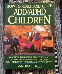 How to Reach and Teach ADD/ADHD Child